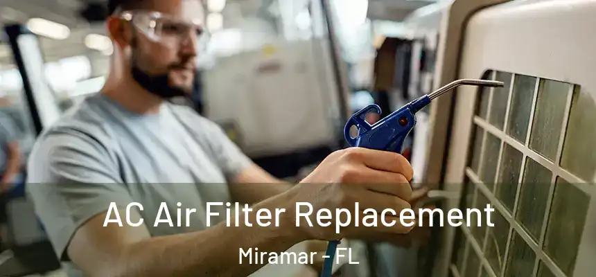  AC Air Filter Replacement Miramar - FL