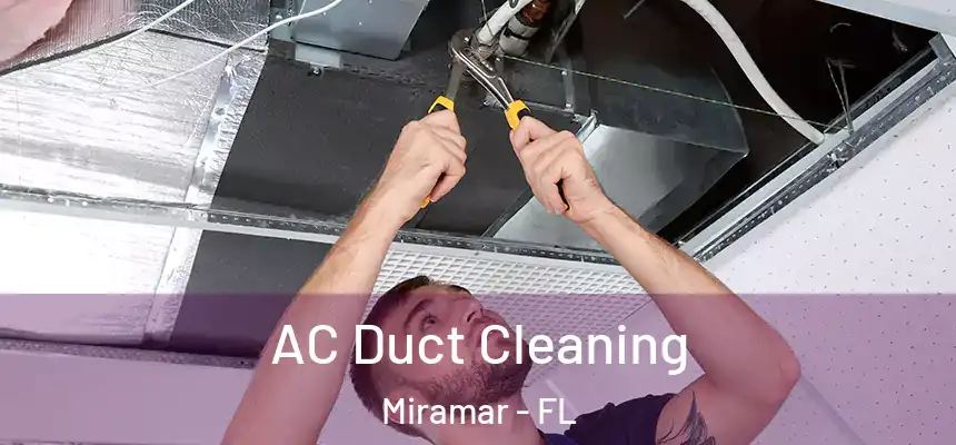 AC Duct Cleaning Miramar - FL