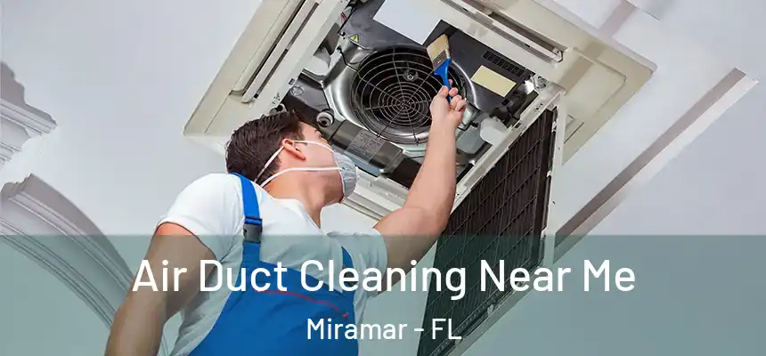  Air Duct Cleaning Near Me Miramar - FL