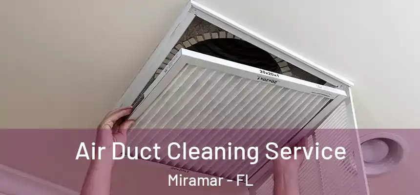  Air Duct Cleaning Service Miramar - FL