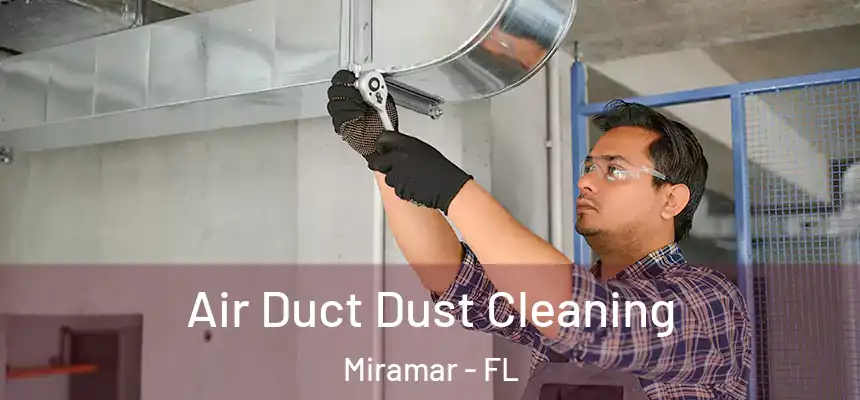  Air Duct Dust Cleaning Miramar - FL
