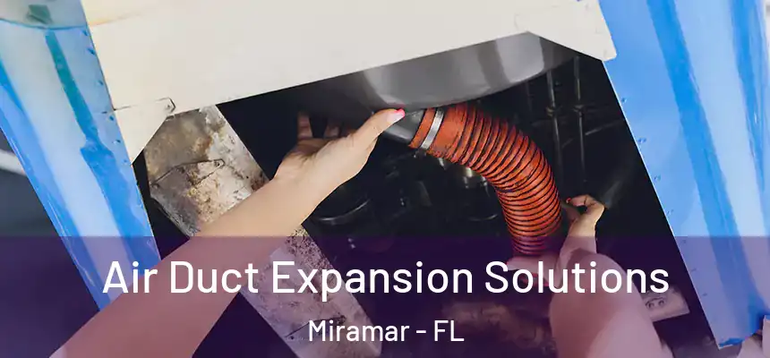  Air Duct Expansion Solutions Miramar - FL