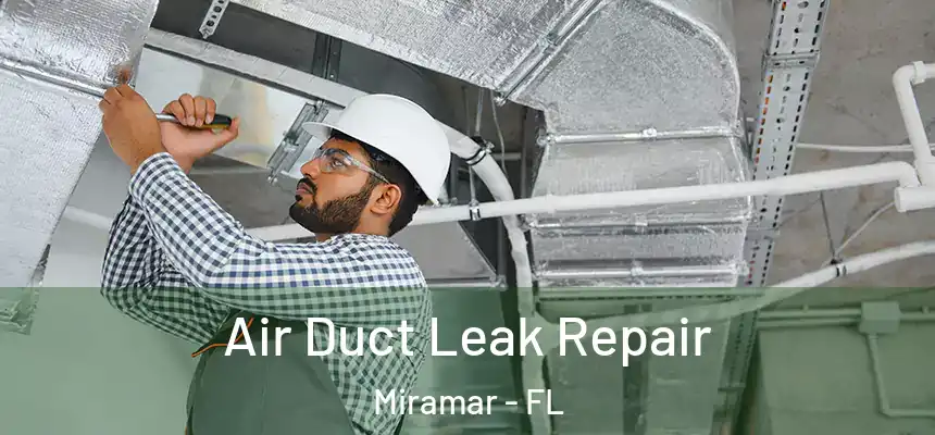  Air Duct Leak Repair Miramar - FL