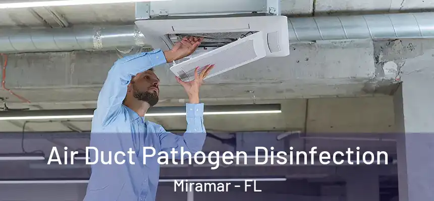  Air Duct Pathogen Disinfection Miramar - FL