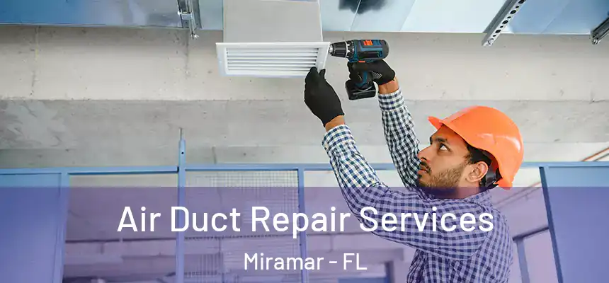  Air Duct Repair Services Miramar - FL