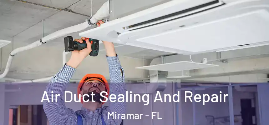  Air Duct Sealing And Repair Miramar - FL