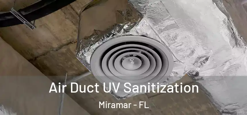 Air Duct UV Sanitization Miramar - FL