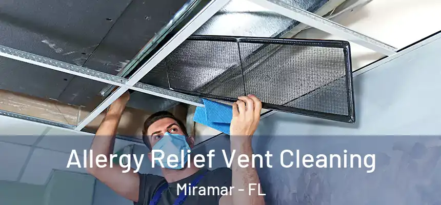  Allergy Relief Vent Cleaning Miramar - FL