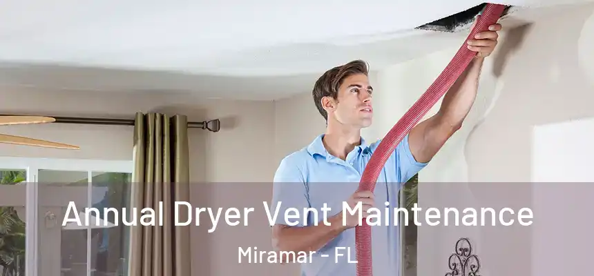  Annual Dryer Vent Maintenance Miramar - FL