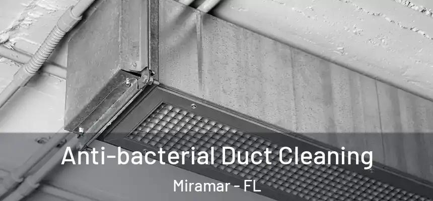 Anti-bacterial Duct Cleaning Miramar - FL