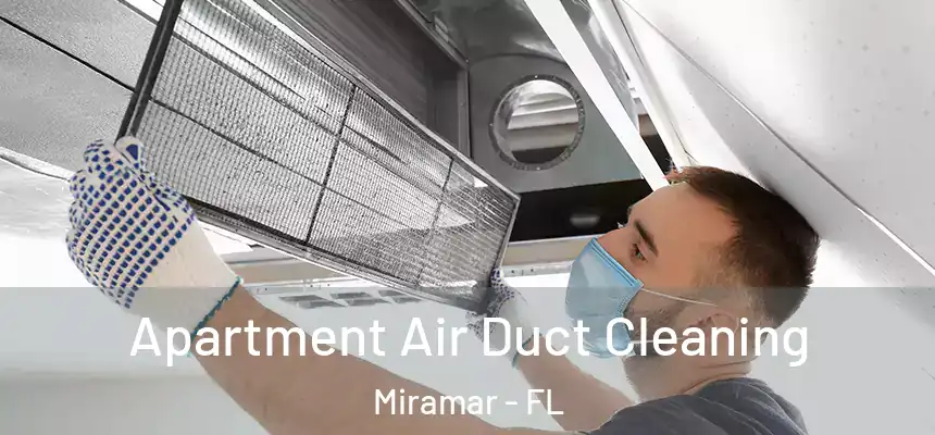  Apartment Air Duct Cleaning Miramar - FL