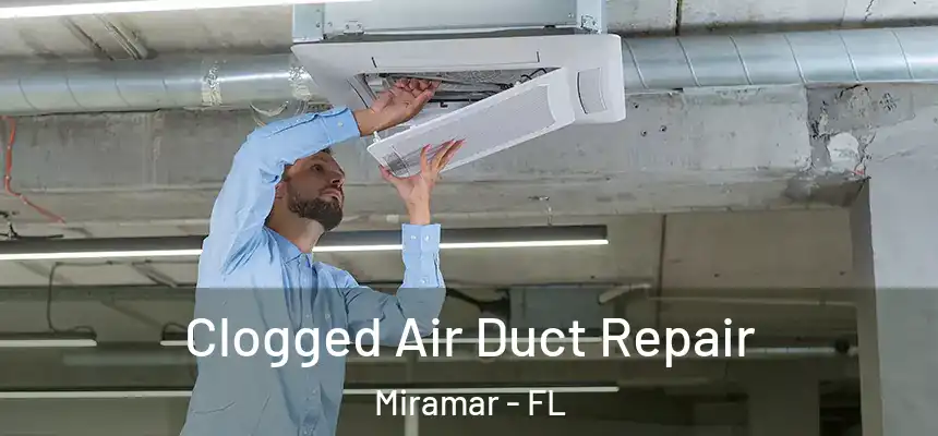  Clogged Air Duct Repair Miramar - FL