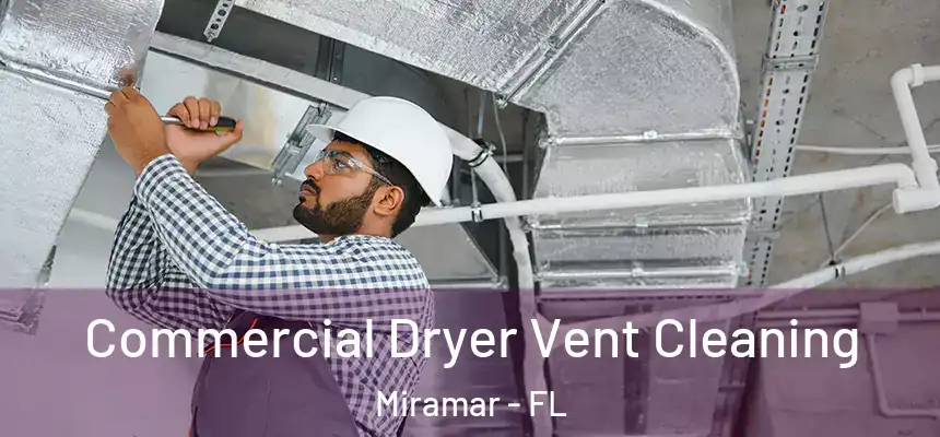  Commercial Dryer Vent Cleaning Miramar - FL