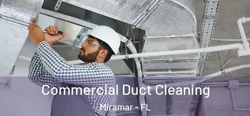  Commercial Duct Cleaning Miramar - FL