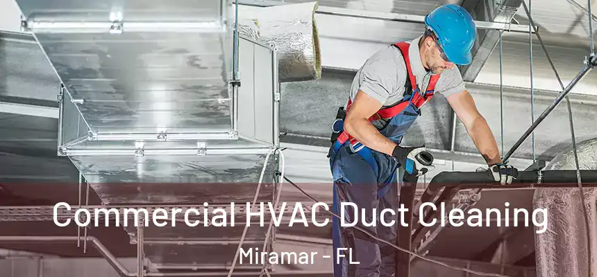  Commercial HVAC Duct Cleaning Miramar - FL