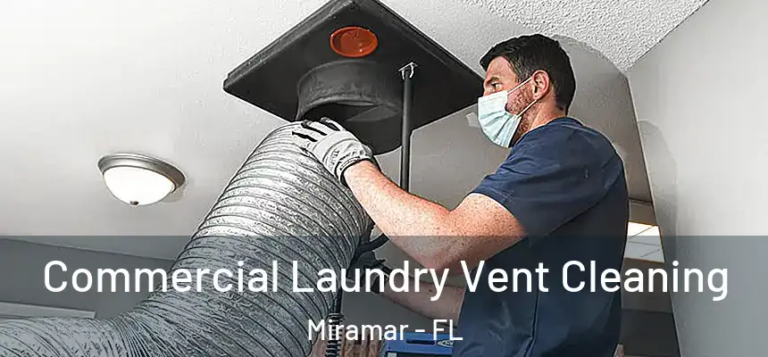  Commercial Laundry Vent Cleaning Miramar - FL