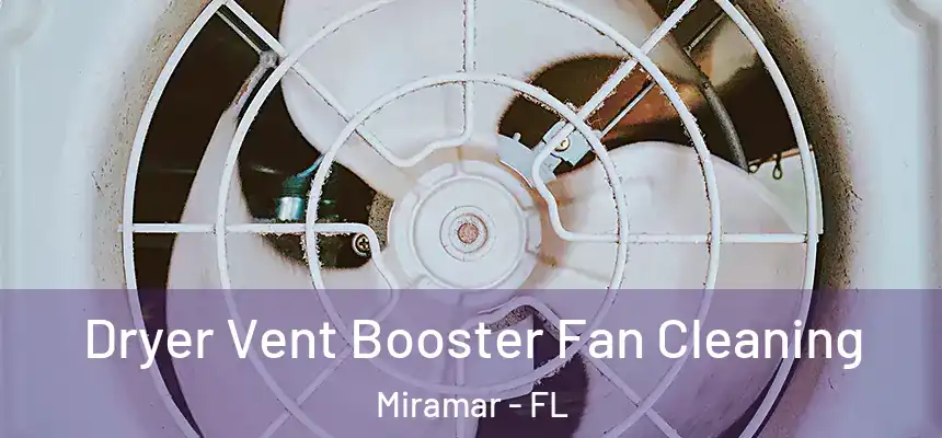  Dryer Vent Booster Fan Cleaning Miramar - FL