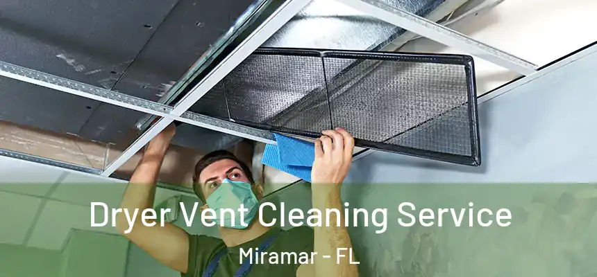  Dryer Vent Cleaning Service Miramar - FL