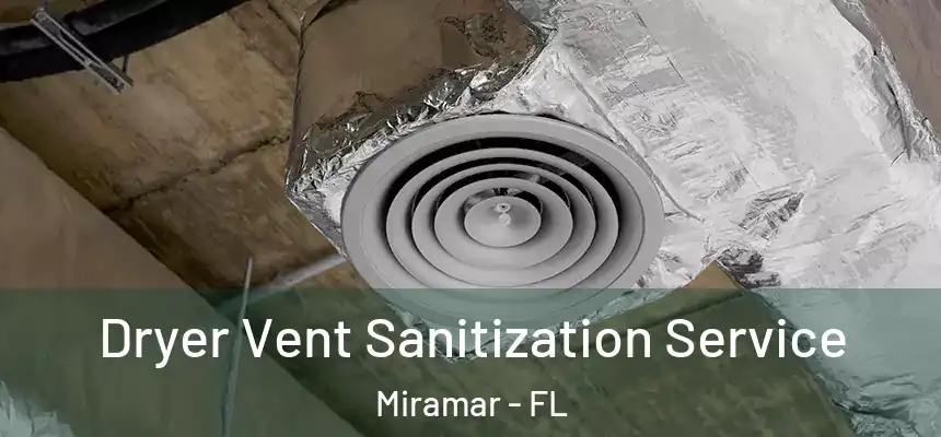  Dryer Vent Sanitization Service Miramar - FL