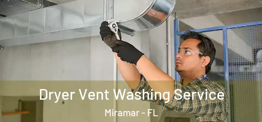  Dryer Vent Washing Service Miramar - FL