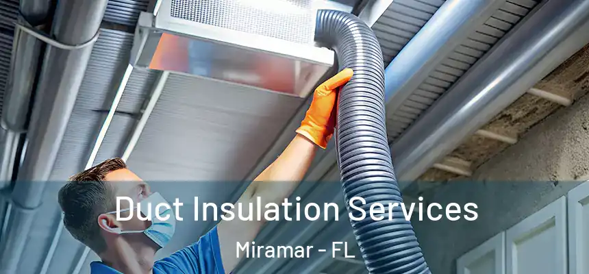Duct Insulation Services Miramar - FL