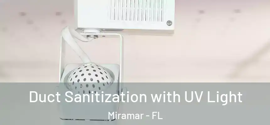  Duct Sanitization with UV Light Miramar - FL
