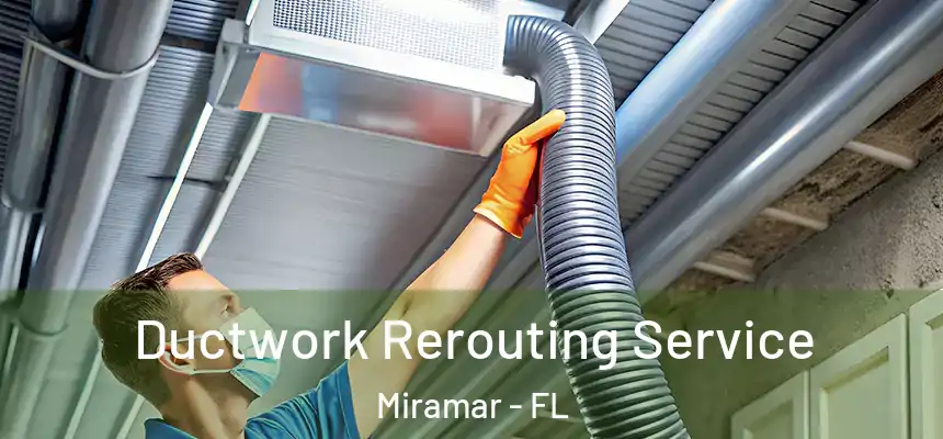  Ductwork Rerouting Service Miramar - FL