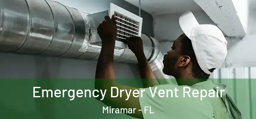  Emergency Dryer Vent Repair Miramar - FL