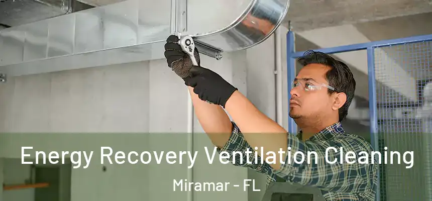  Energy Recovery Ventilation Cleaning Miramar - FL