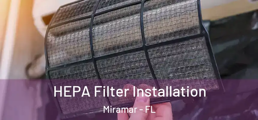 HEPA Filter Installation Miramar - FL