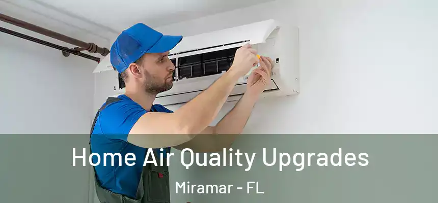  Home Air Quality Upgrades Miramar - FL