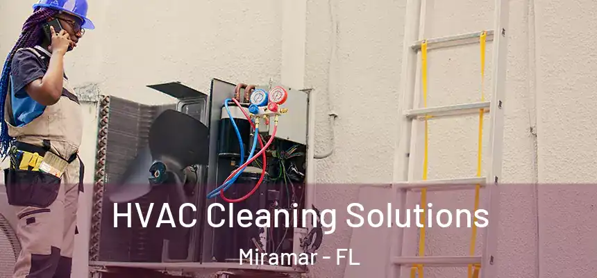 HVAC Cleaning Solutions Miramar - FL