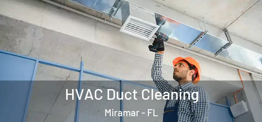 HVAC Duct Cleaning Miramar - FL