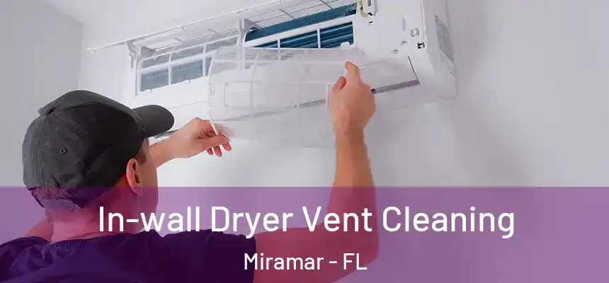  In-wall Dryer Vent Cleaning Miramar - FL