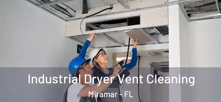  Industrial Dryer Vent Cleaning Miramar - FL