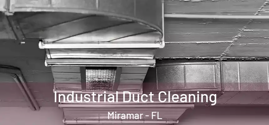  Industrial Duct Cleaning Miramar - FL