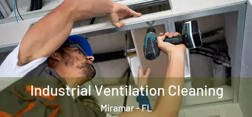  Industrial Ventilation Cleaning Miramar - FL