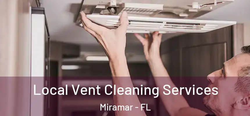  Local Vent Cleaning Services Miramar - FL