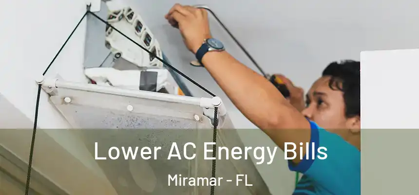  Lower AC Energy Bills Miramar - FL