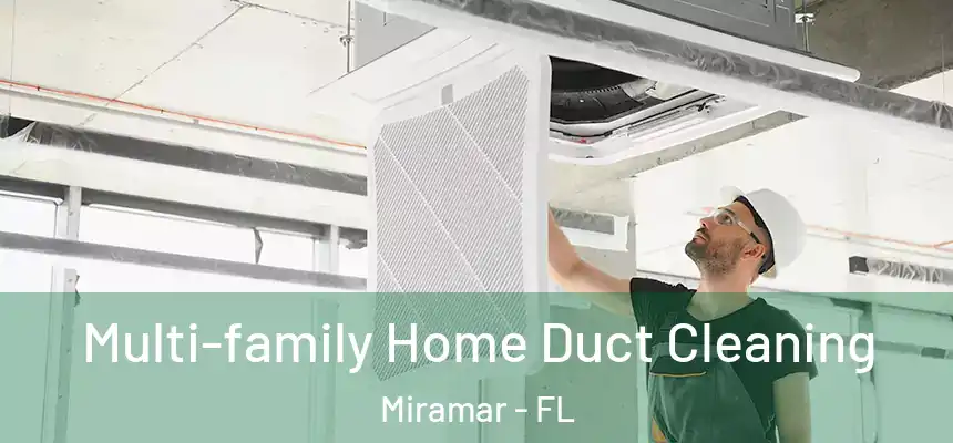 Multi-family Home Duct Cleaning Miramar - FL