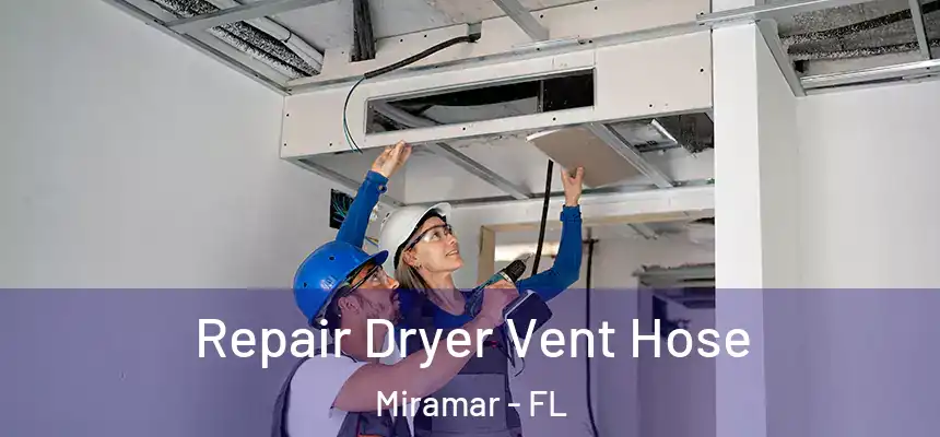 Repair Dryer Vent Hose Miramar - FL