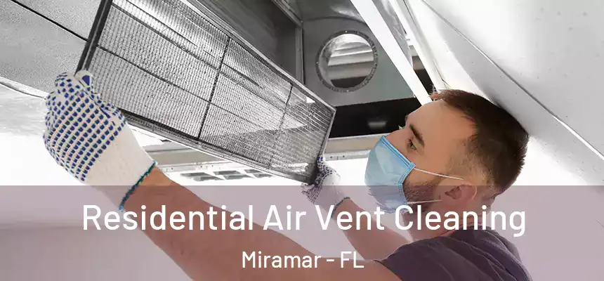  Residential Air Vent Cleaning Miramar - FL