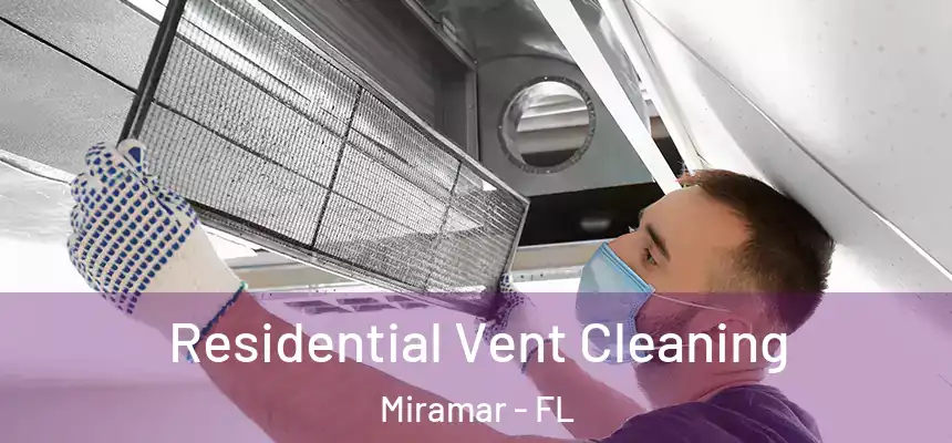  Residential Vent Cleaning Miramar - FL