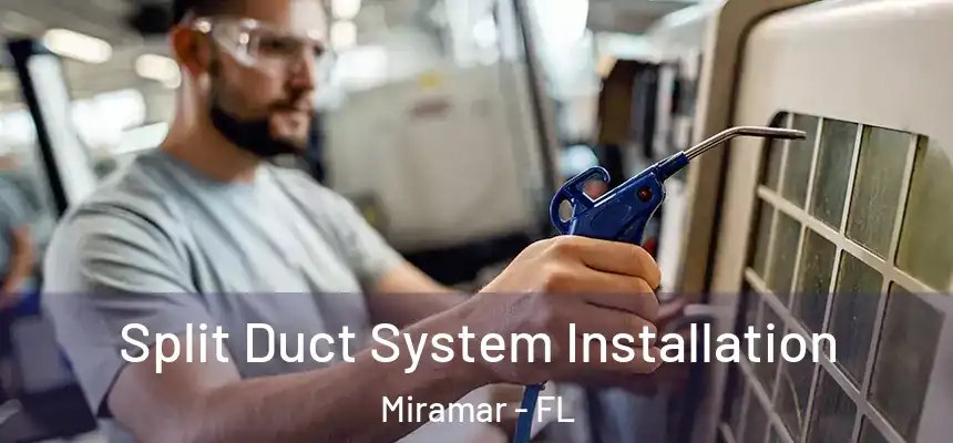  Split Duct System Installation Miramar - FL