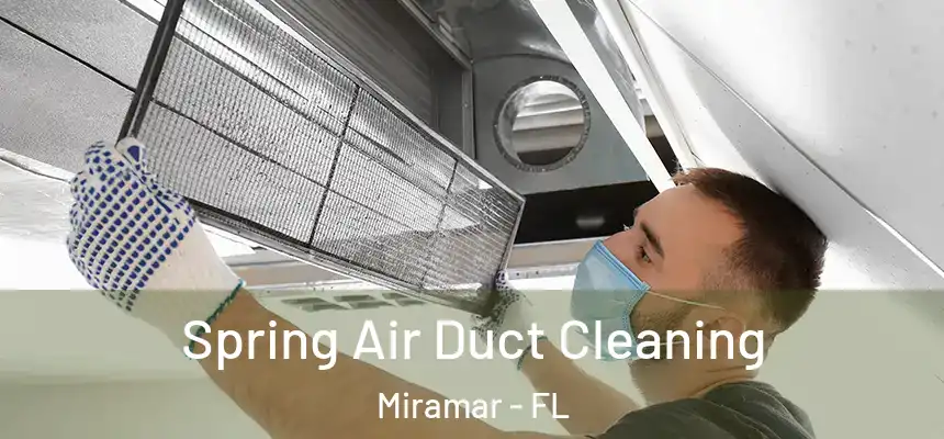  Spring Air Duct Cleaning Miramar - FL