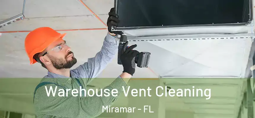  Warehouse Vent Cleaning Miramar - FL